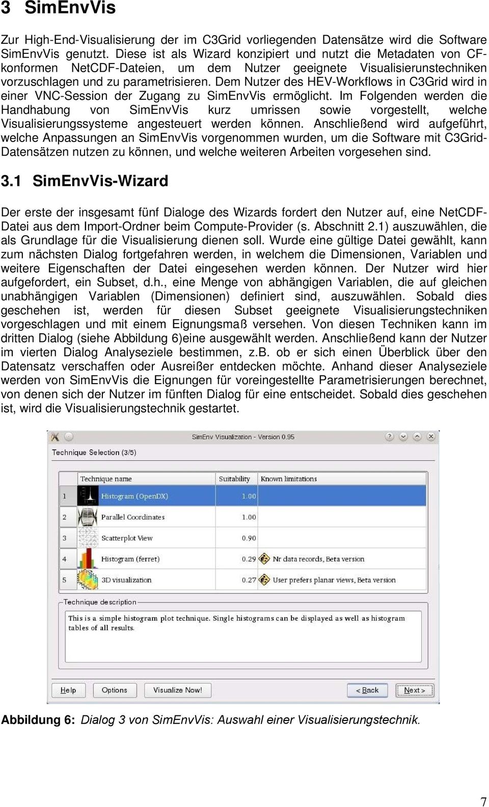 Dem Nutzer des HEV-Workflows in C3Grid wird in einer VNC-Session der Zugang zu SimEnvVis ermöglicht.