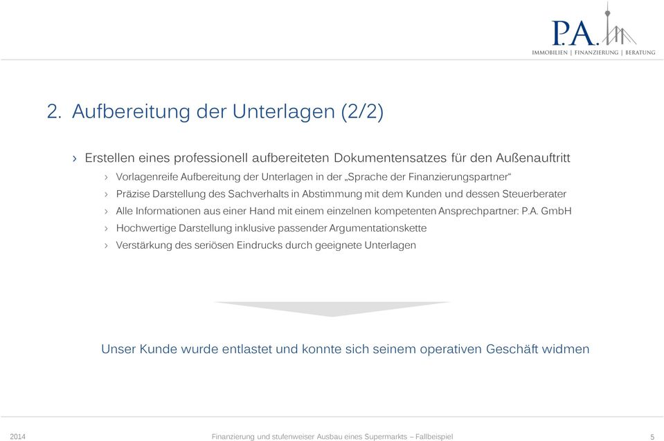Alle Informationen aus einer Hand mit einem einzelnen kompetenten Ansprechpartner: P.A. GmbH Hochwertige Darstellung inklusive passender
