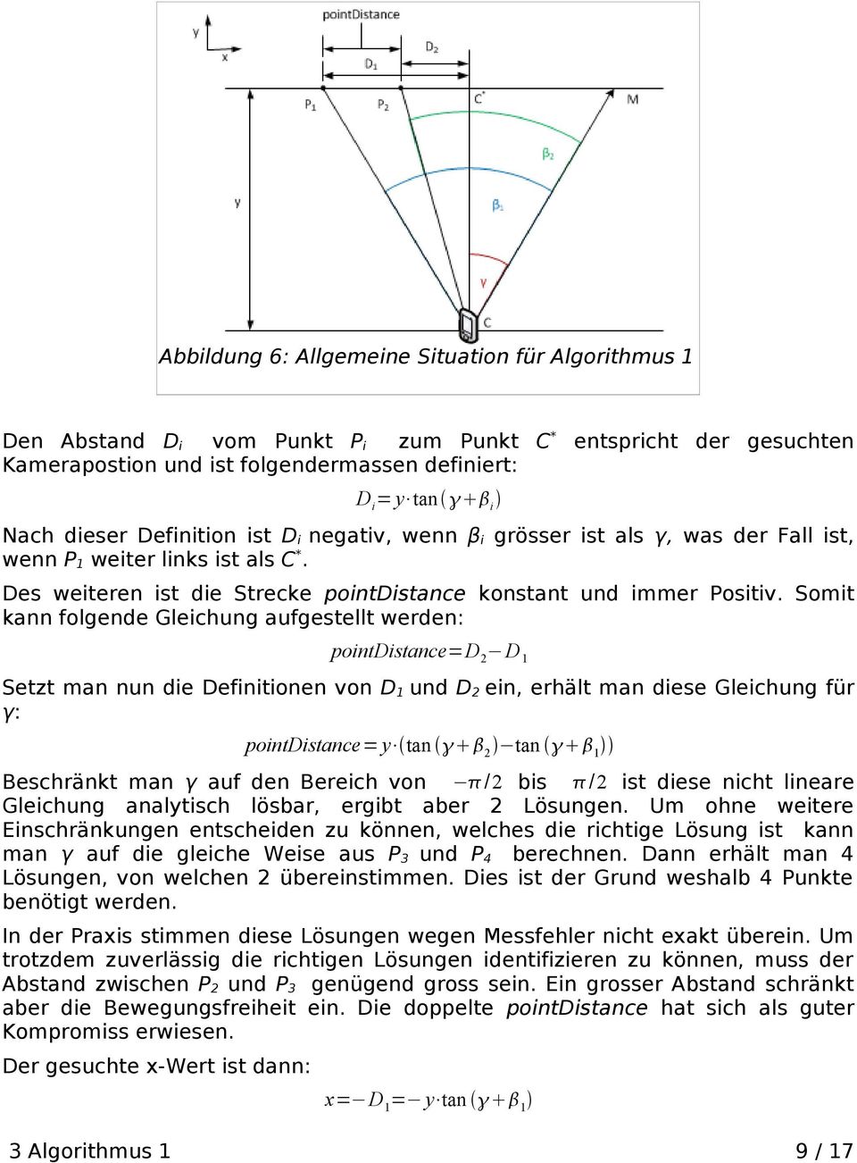 Somit kann folgende Gleichung aufgestellt werden: pointdistance=d 2 D 1 Setzt man nun die Definitionen von D 1 und D 2 ein, erhält man diese Gleichung für γ: pointdistance= y tan 2 tan 1 Beschränkt