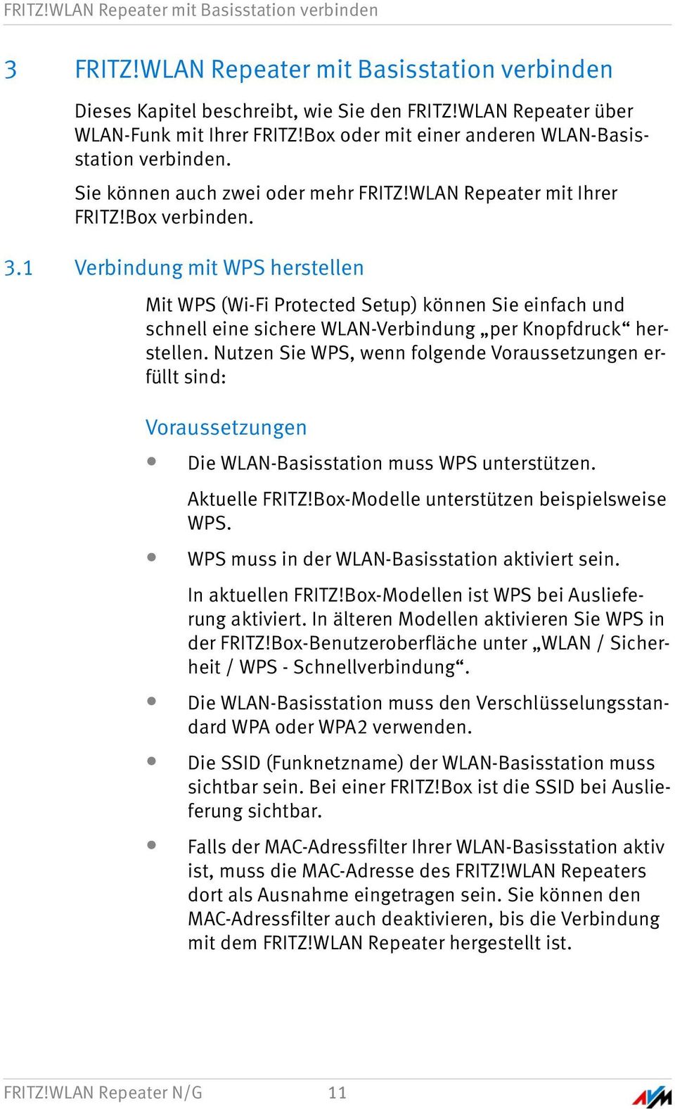 1 Verbindung mit WPS herstellen Mit WPS (Wi-Fi Protected Setup) können Sie einfach und schnell eine sichere WLAN-Verbindung per Knopfdruck herstellen.