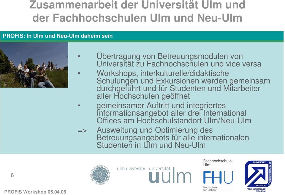 Studenten und Mitarbeiter aller Hochschulen geöffnet gemeinsamer Auftritt und integriertes Informationsangebot aller drei International