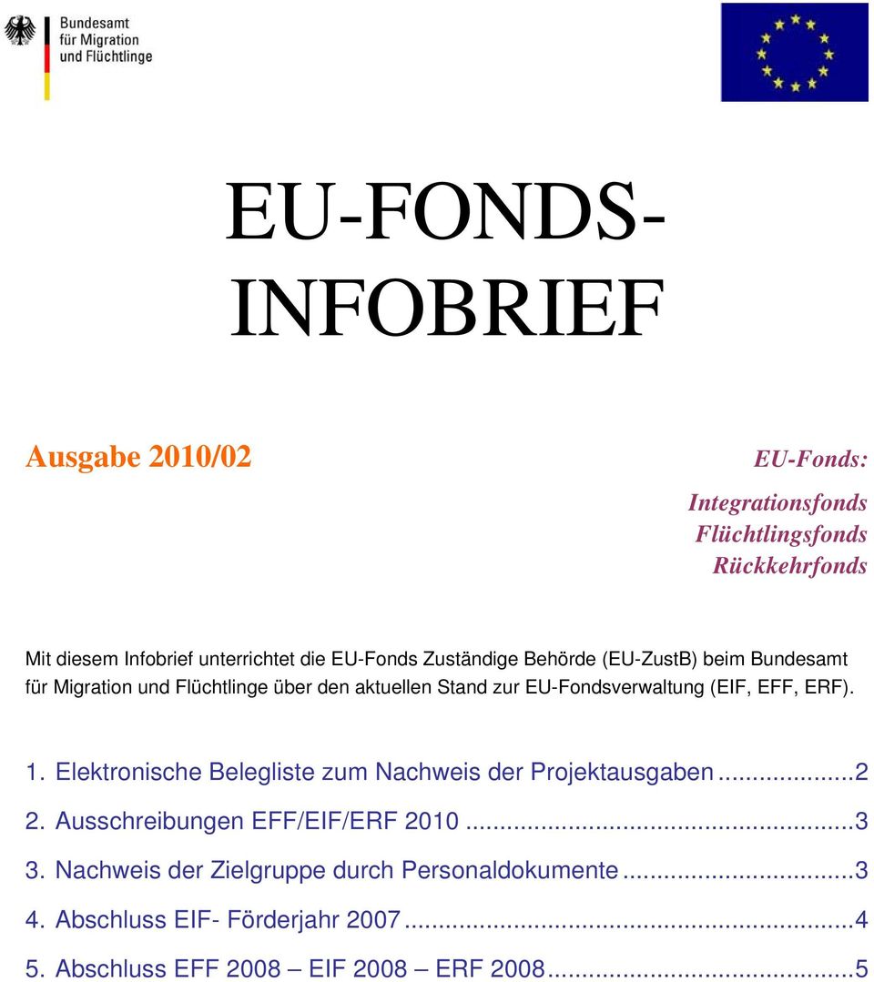 EU-Fondsverwaltung (EIF, EFF, ERF). 1. Elektronische Belegliste zum Nachweis der Projektausgaben...2 2.