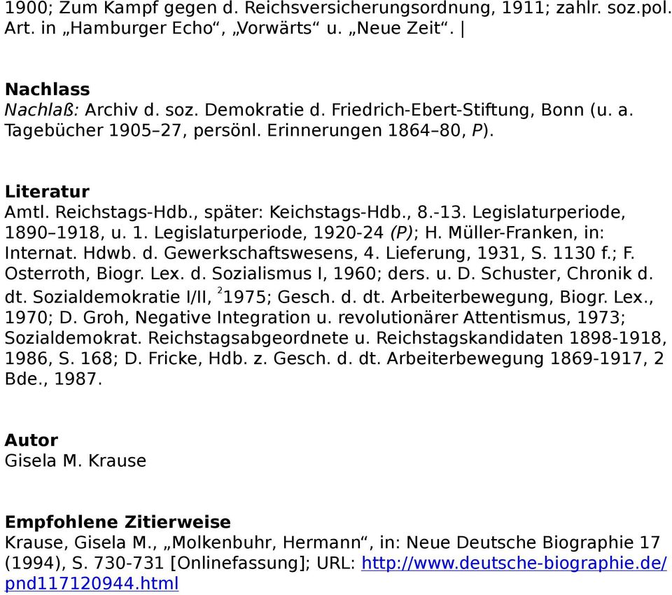 Müller-Franken, in: Internat. Hdwb. d. Gewerkschaftswesens, 4. Lieferung, 1931, S. 1130 f.; F. Osterroth, Biogr. Lex. d. Sozialismus I, 1960; ders. u. D. Schuster, Chronik d. dt.