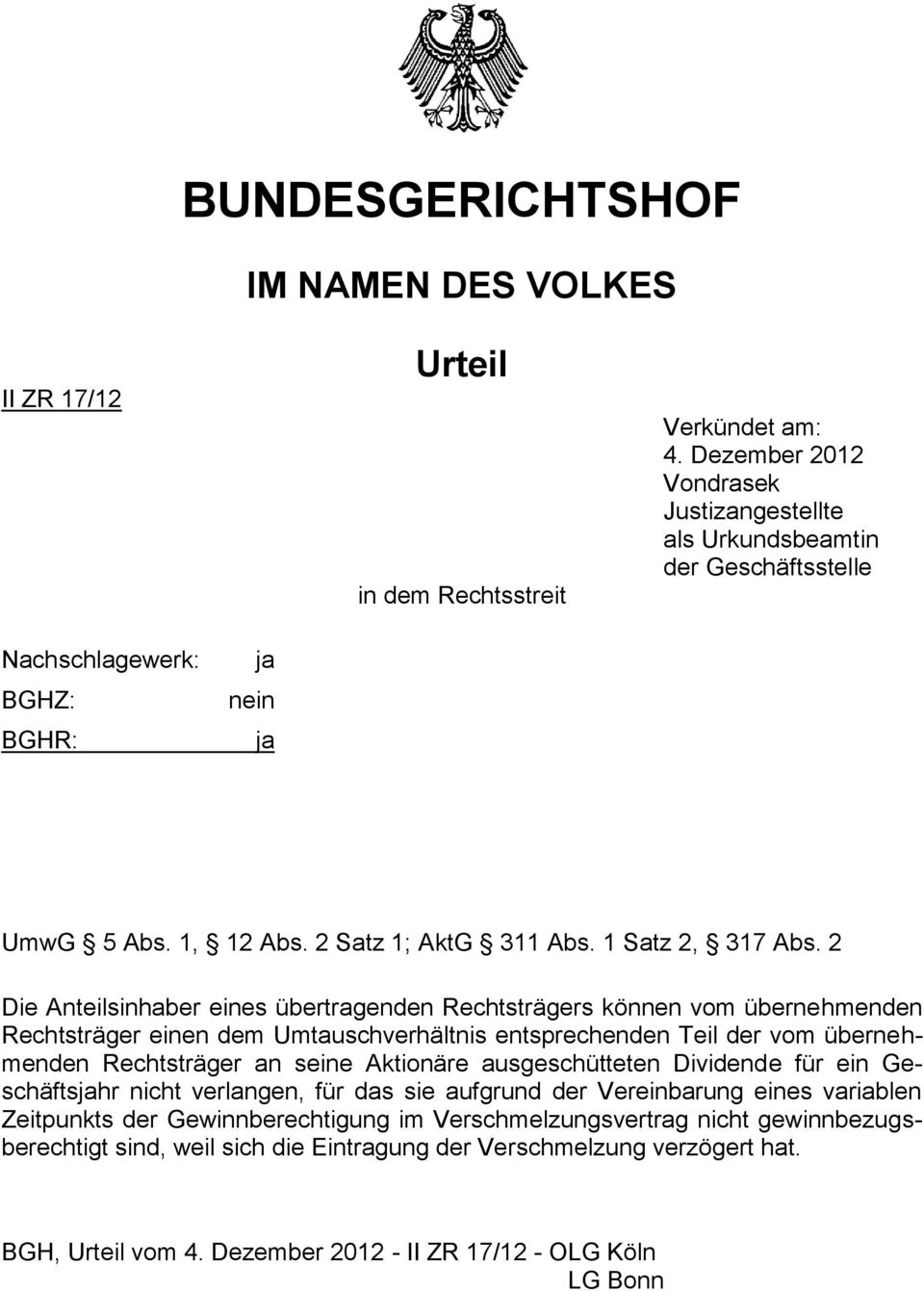 2 Die Anteilsinhaber eines übertragenden Rechtsträgers können vom übernehmenden Rechtsträger einen dem Umtauschverhältnis entsprechenden Teil der vom übernehmenden Rechtsträger an seine Aktionäre