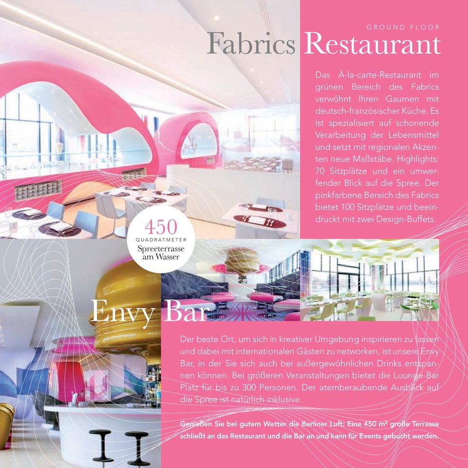 Der pinkfarbene Bereich des Fabrics bietet 100 Sitzplätze und beeindruckt mit zwei Design-Buffets.