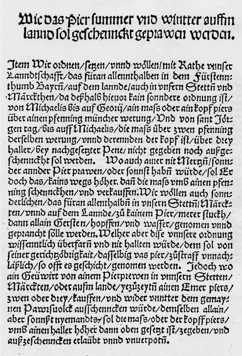 Wiederholt wurden die Zutaten immer wieder in den Polizey-Ordnungen von 1516 bis 1616 geregelt, doch alle Gebote halfen offensichtlich nichts, das Bier muß schlecht geblieben sein.