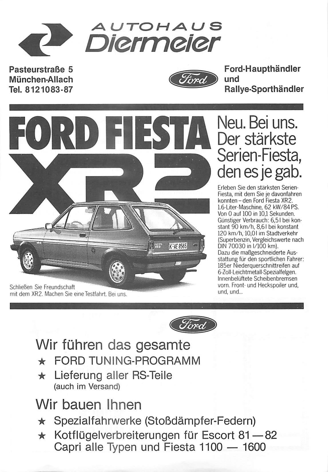 Diermeier Pasteurstraße 5 München-Allach Tel. 8121083-87 Ford-Haupthändler und Rallye-Sporthändler FORD FIESTA Ä Serien-Fiesta, den es je gab. Schließen Sie Freundschaft mit dem XR2.
