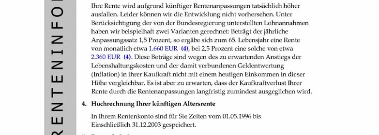 4.1. Was Sie über Ihre Ansprüche im Alter wissen sollten Für die realistische Einschätzung Ihrer Ansprüche an die gesetzliche Rentenversicherung benötigen Sie in erster Linie ausreichende