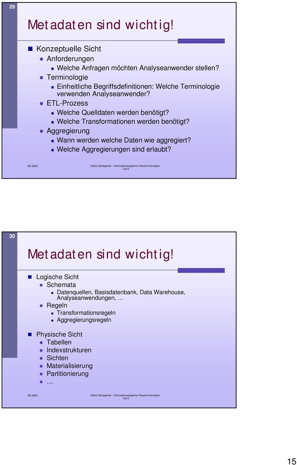 Welche en werden benötigt? Aggregierung Wann werden welche Daten wie aggregiert? Welche Aggregierungen sind erlaubt?