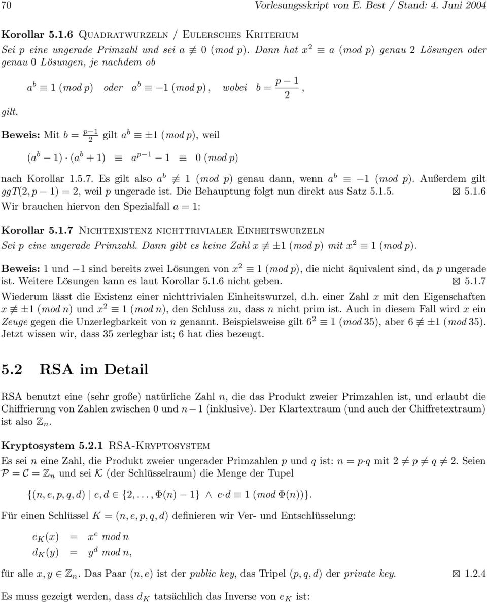 a b 1 (mod p) oder a b 1 (mod p), wobei b = p 1 2, Beweis: Mit b = p 1 2 gilt a b ±1 (mod p), weil (a b 1) (a b + 1) a p 1 1 0 (mod p) nach Korollar 1.5.7.