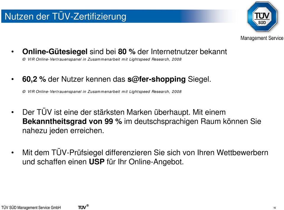 VIR Online-Vertrauenspanel in Zusammenarbeit mit Lightspeed Research, 2008 Der TÜV ist eine der stärksten Marken überhaupt.