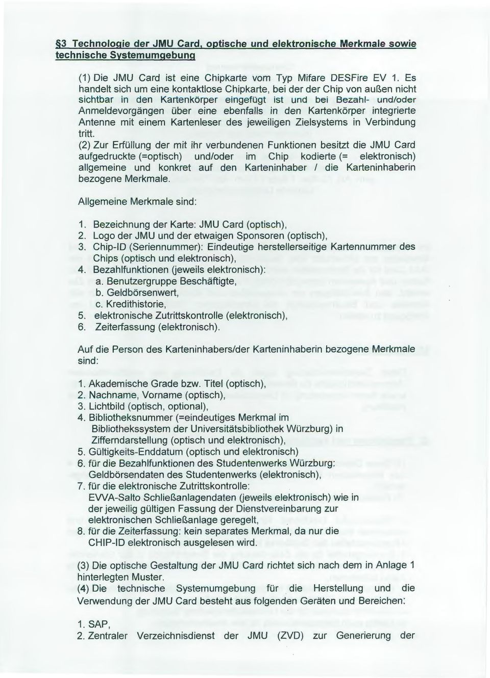 Kartenkörper integrierte Antenne mit einem Kartenleser des jeweiligen Zielsystems in Verbindung tritt.