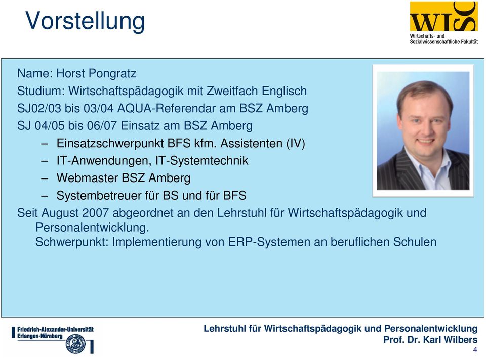 Assistenten (IV) IT-Anwendungen, IT-Systemtechnik Webmaster BSZ Amberg Systembetreuer für BS und für BFS Seit August