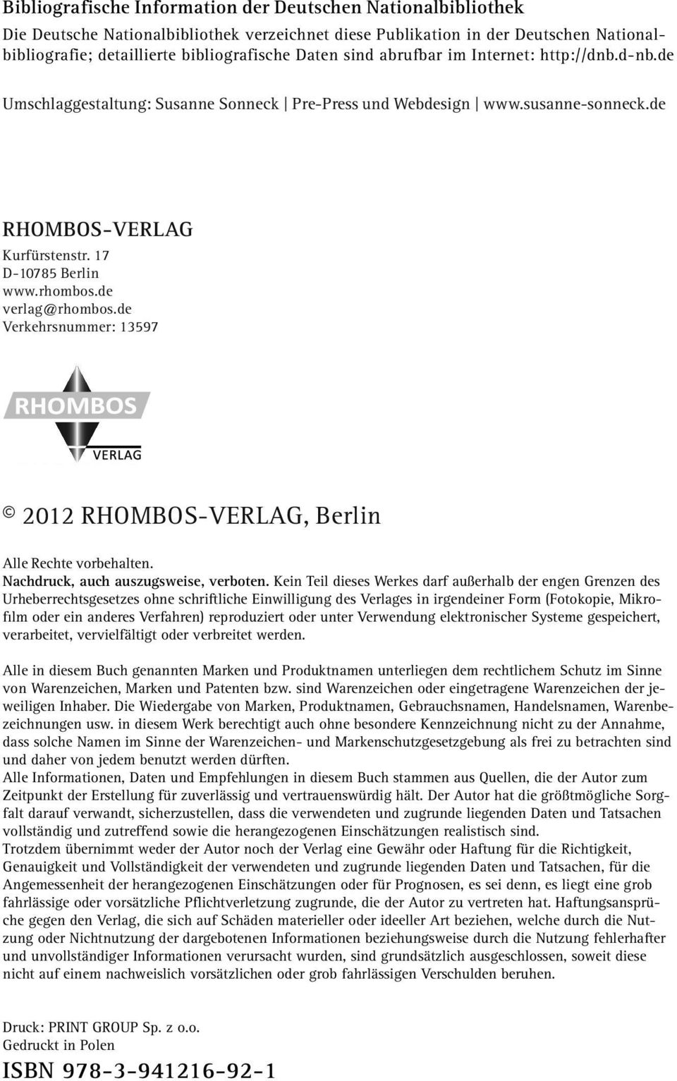 de verlag@rhombos.de Verkehrsnummer: 13597 RHOMBOS VERLAG 2012 RHOMBOS-VERLAG, Berlin Alle Rechte vorbehalten. Nachdruck, auch auszugsweise, verboten.