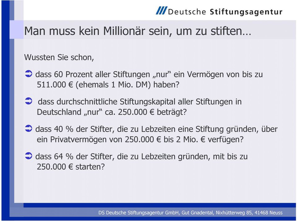 dass durchschnittliche Stiftungskapital aller Stiftungen in Deutschland nur ca. 250.000 beträgt?