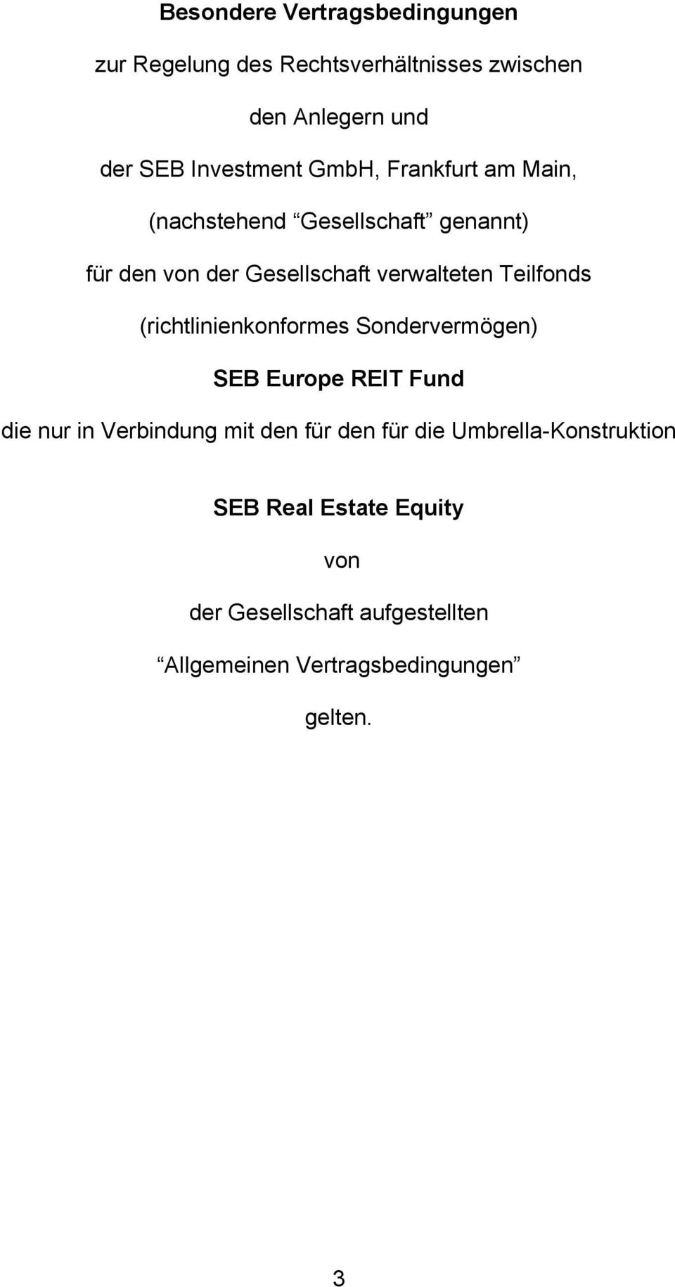 (richtlinienkonformes Sondervermögen) SEB Europe REIT Fund die nur in Verbindung mit den für den für die