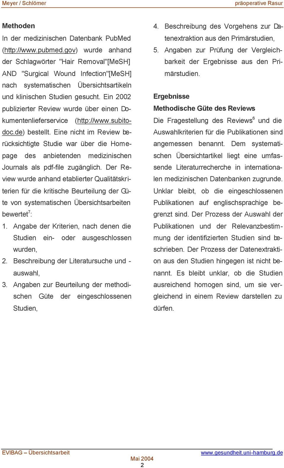 Ein 2002 publizierter Review wurde über einen Dokumentenlieferservice (http://www.subitodoc.de) bestellt.
