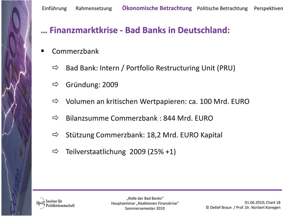 Wertpapieren: ca. 100 Mrd. EURO Bilanzsumme Commerzbank : 844 Mrd.
