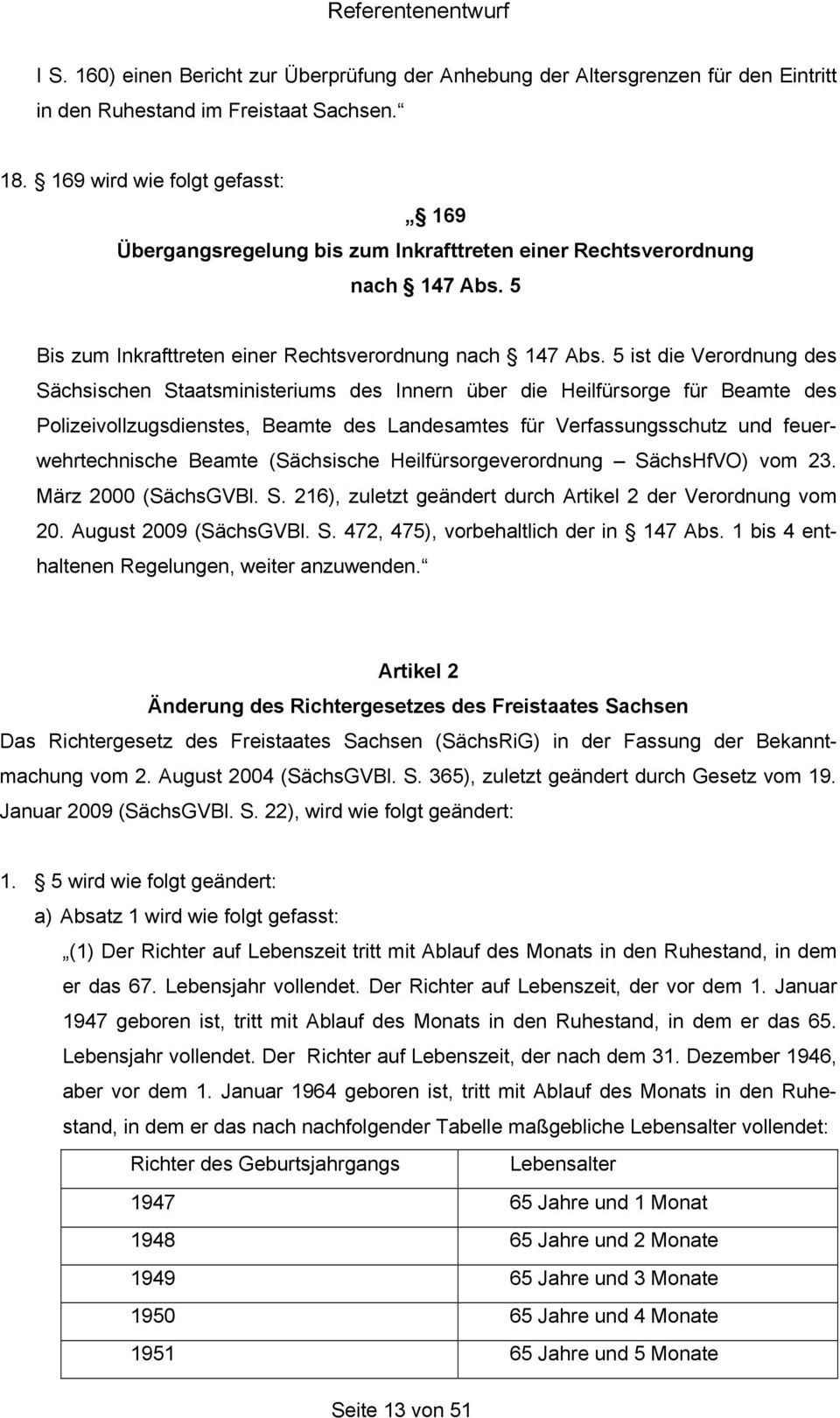 5 ist die Verordnung des Sächsischen Staatsministeriums des Innern über die Heilfürsorge für Beamte des Polizeivollzugsdienstes, Beamte des Landesamtes für Verfassungsschutz und feuerwehrtechnische