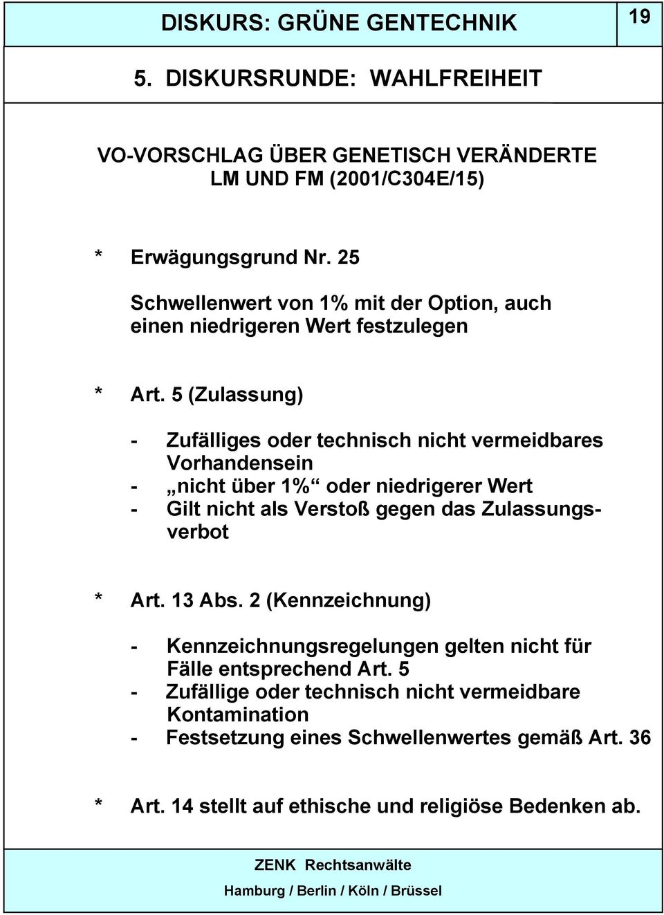 5 (Zulassung) - Zufälliges oder technisch nicht vermeidbares Vorhandensein - nicht über 1% oder niedrigerer Wert - Gilt nicht als Verstoß gegen das