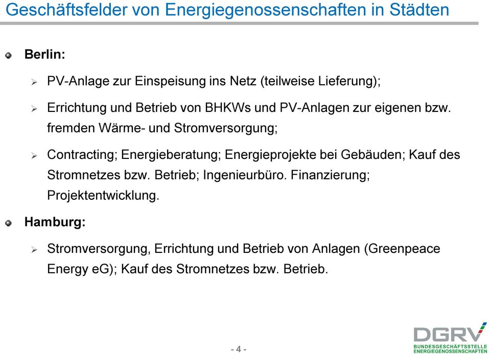 fremden Wärme- und Stromversorgung; Contracting; Energieberatung; Energieprojekte bei Gebäuden; Kauf des Stromnetzes bzw.