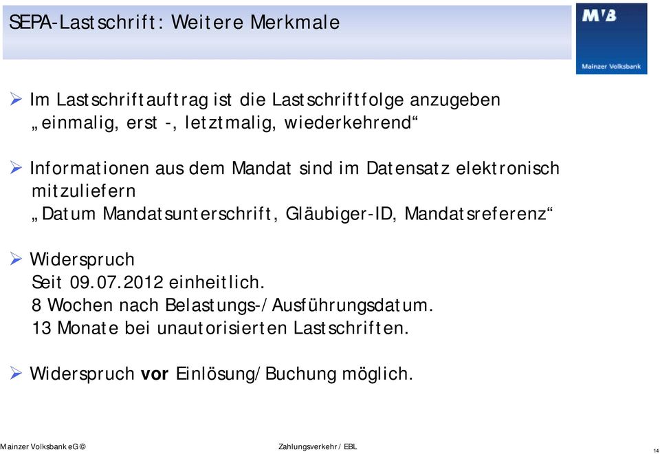 Mandatsunterschrift, Gläubiger-ID, Mandatsreferenz " Widerspruch Seit 09.07.2012 einheitlich.