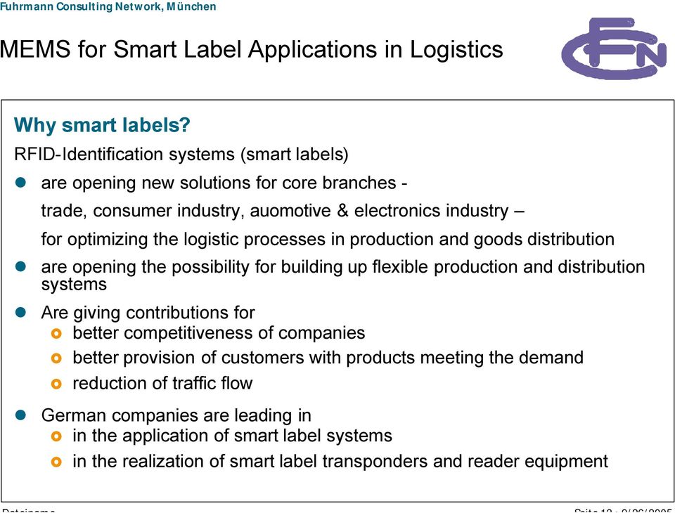 logistic processes in production and goods distribution are opening the possibility for building up flexible production and distribution systems Are giving
