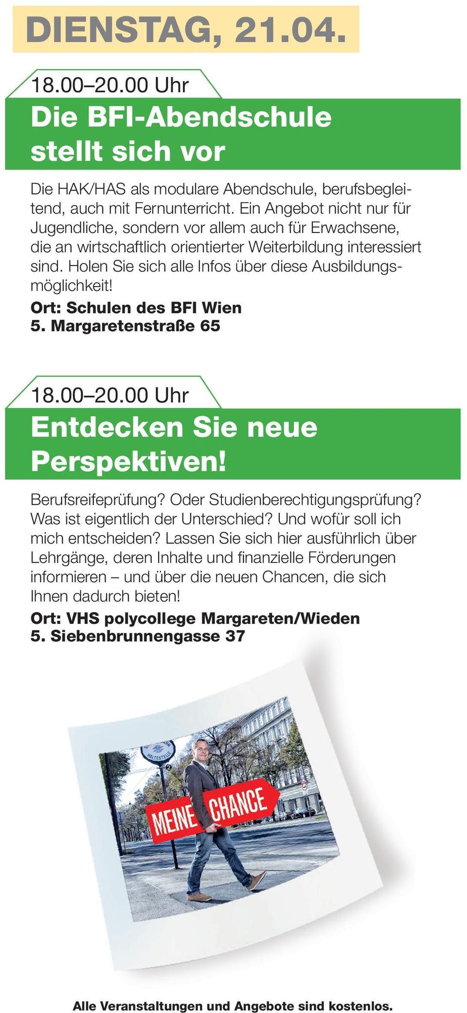 Holen Sie sich alle Infos über diese Ausbildungsmöglichkeit! Ort: Schulen des BFI Wien 5. Margaretenstraße 65 18.00 20.00 Uhr Entdecken Sie neue Perspektiven! Berufsreifeprüfung?