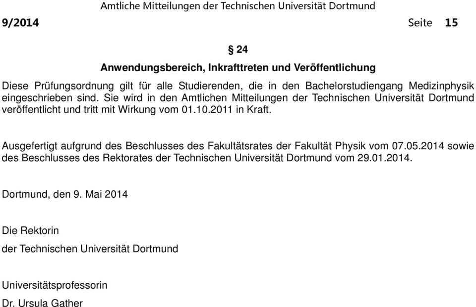 10.2011 in Kraft. Ausgefertigt aufgrund des Beschlusses des Fakultätsrates der Fakultät Physik vom 07.05.