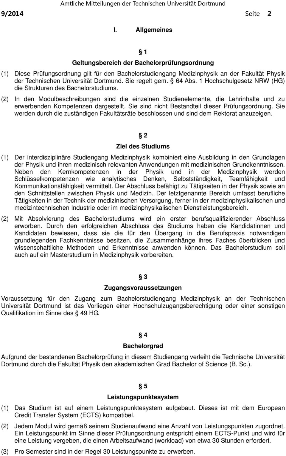 Sie regelt gem. 64 Abs. 1 Hochschulgesetz NRW (HG) die Strukturen des Bachelorstudiums.