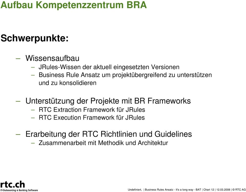 Extraction Framework für JRules RTC Execution Framework für JRules Erarbeitung der RTC Richtlinien und Guidelines