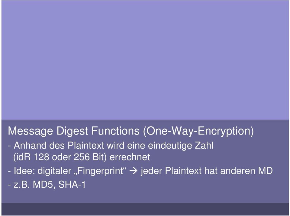 128 oder 256 Bit) errechnet - Idee: digitaler
