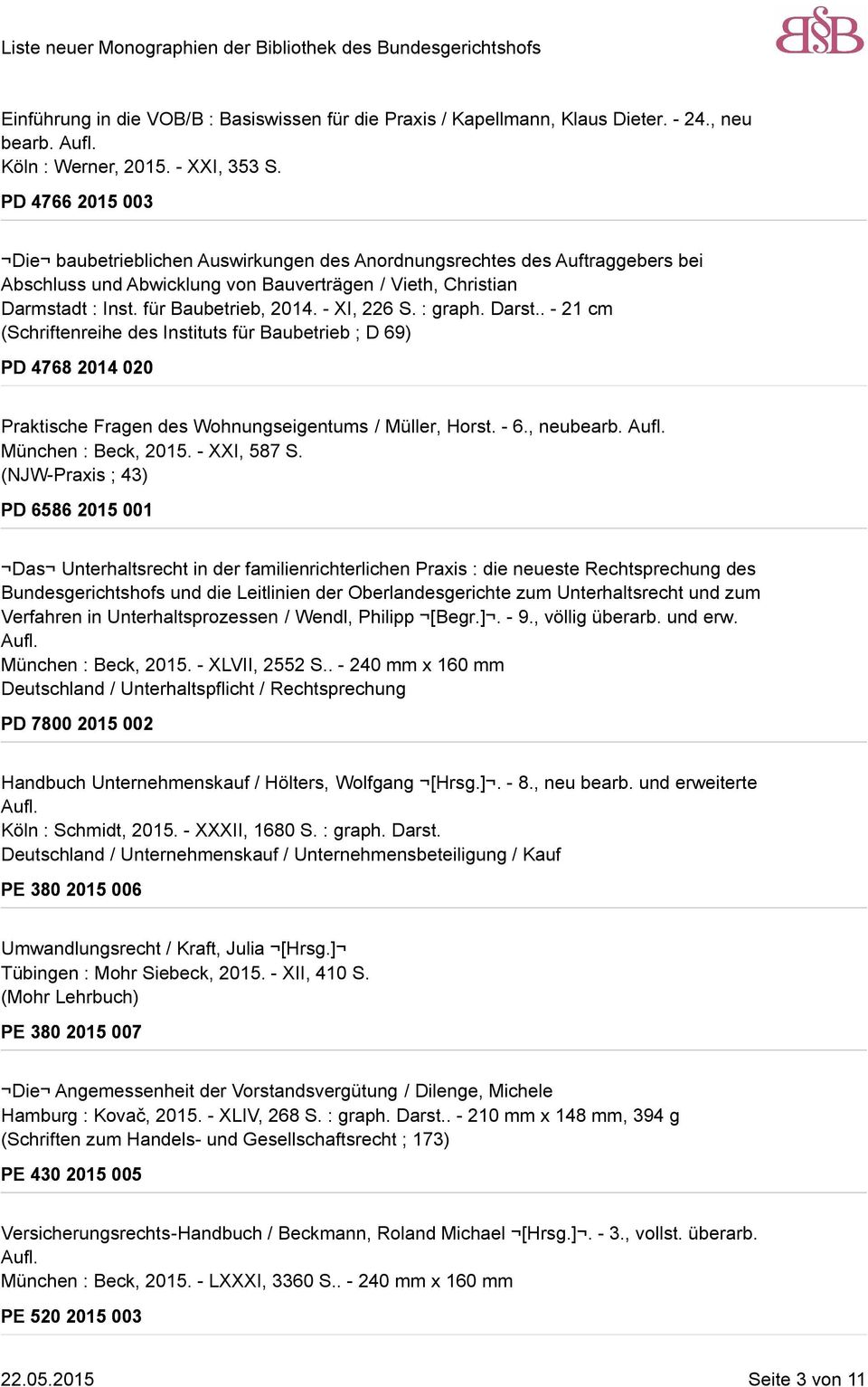 - XI, 226 S. : graph. Darst.. - 21 cm (Schriftenreihe des Instituts für Baubetrieb ; D 69) PD 4768 2014 020 Praktische Fragen des Wohnungseigentums / Müller, Horst. - 6., neubearb. Aufl.