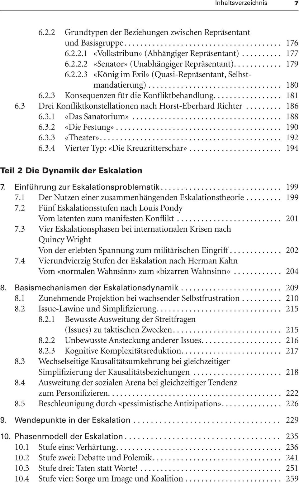 3.1 «Das Sanatorium»... 188 6.3.2 «Die Festung»... 190 6.3.3 «Theater»... 192 6.3.4 Vierter Typ: «Die Kreuzritterschar»... 194 Teil 2 Die Dynamik der Eskalation 7.