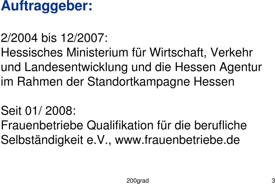 Rahmen der Standortkampagne Hessen Seit 01/ 2008: Frauenbetriebe