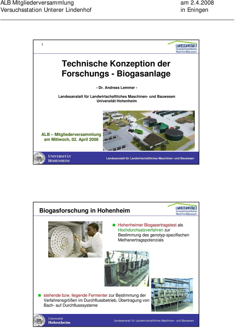 April 2008 Biogasforschung in Hohenheim Hohenheimer Biogasertragstest als Hochdurchsatzverfahren zur Bestimmung