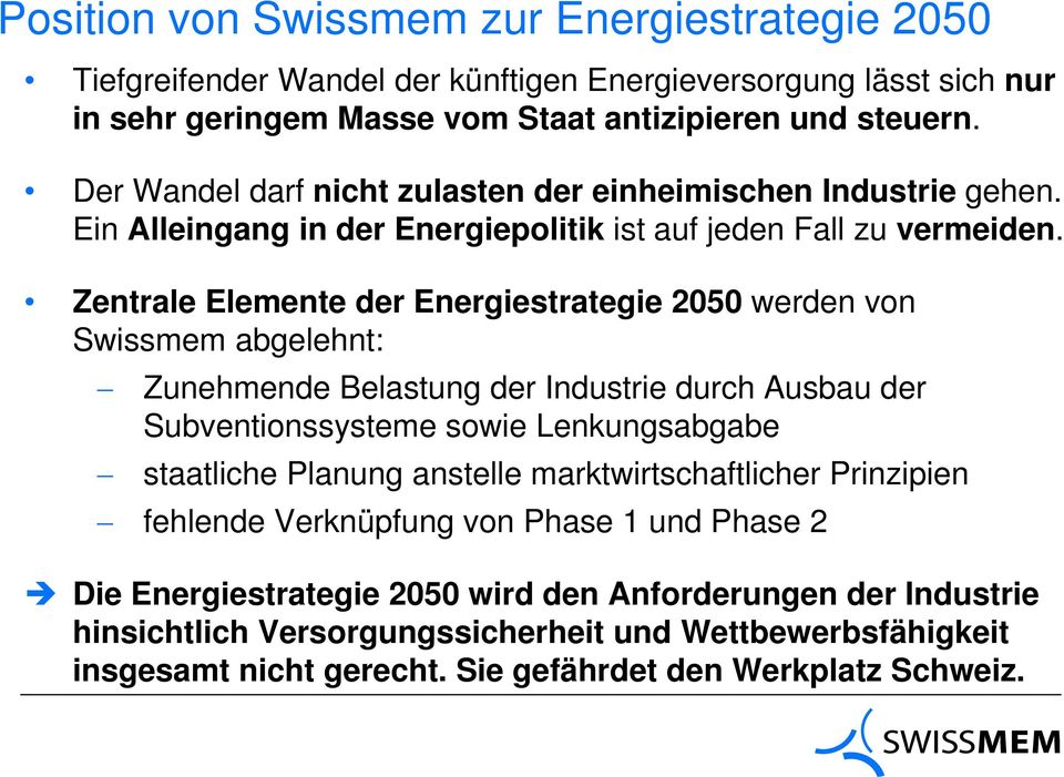 Zentrale Elemente der Energiestrategie 2050 werden von Swissmem abgelehnt: Zunehmende Belastung der Industrie durch Ausbau der Subventionssysteme sowie Lenkungsabgabe staatliche Planung