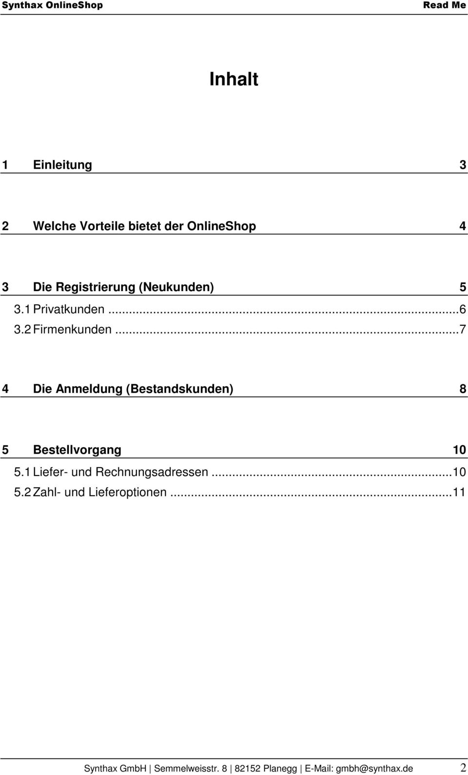 .. 7 4 Die Anmeldung (Bestandskunden) 8 5 Bestellvorgang 10 5.