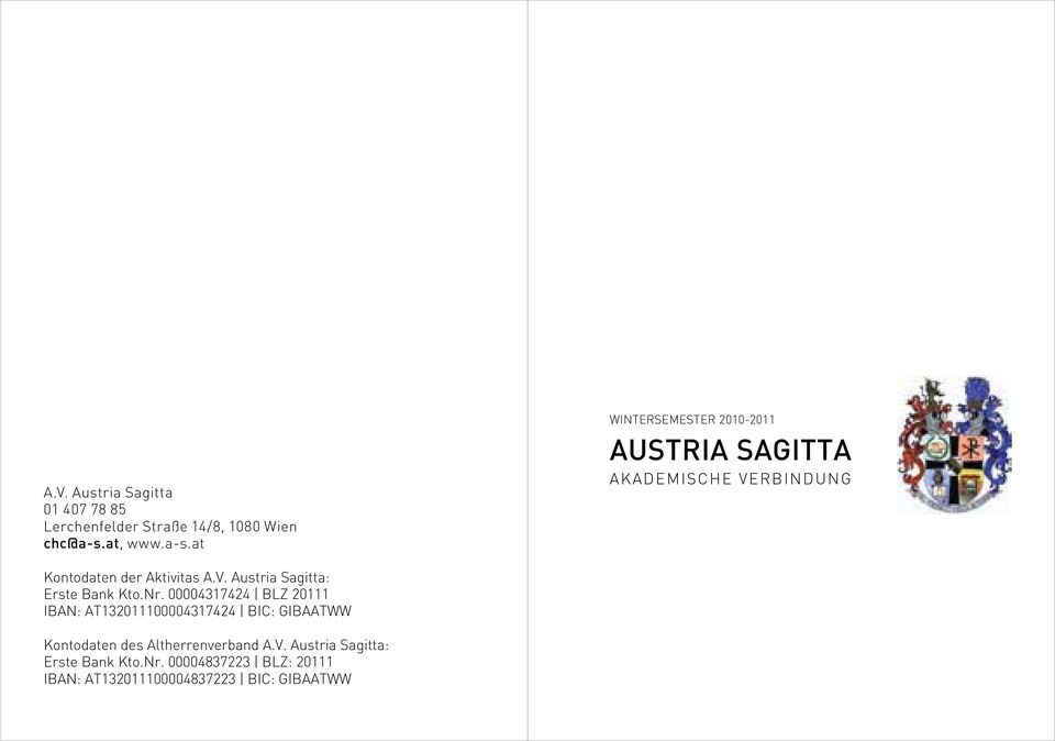 at WINTERSEMESTER 2010-2011 AUSTRIA SAGITTA AKADEMISCHE VERBINDUNG Kontodaten der Aktivitas A.V. Austria gitta: Erste Bank Kto.