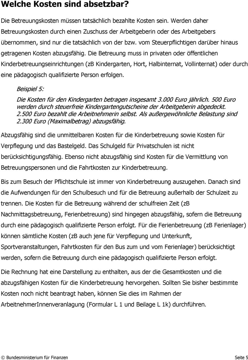 vom Steuerpflichtigen darüber hinaus getragenen Kosten abzugsfähig.