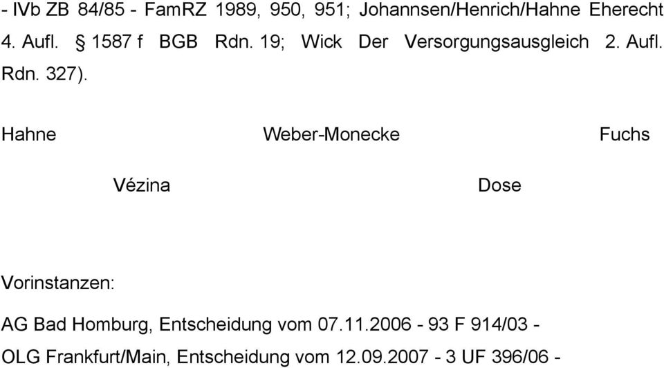 Hahne Weber-Monecke Fuchs Vézina Dose Vorinstanzen: AG Bad Homburg, Entscheidung