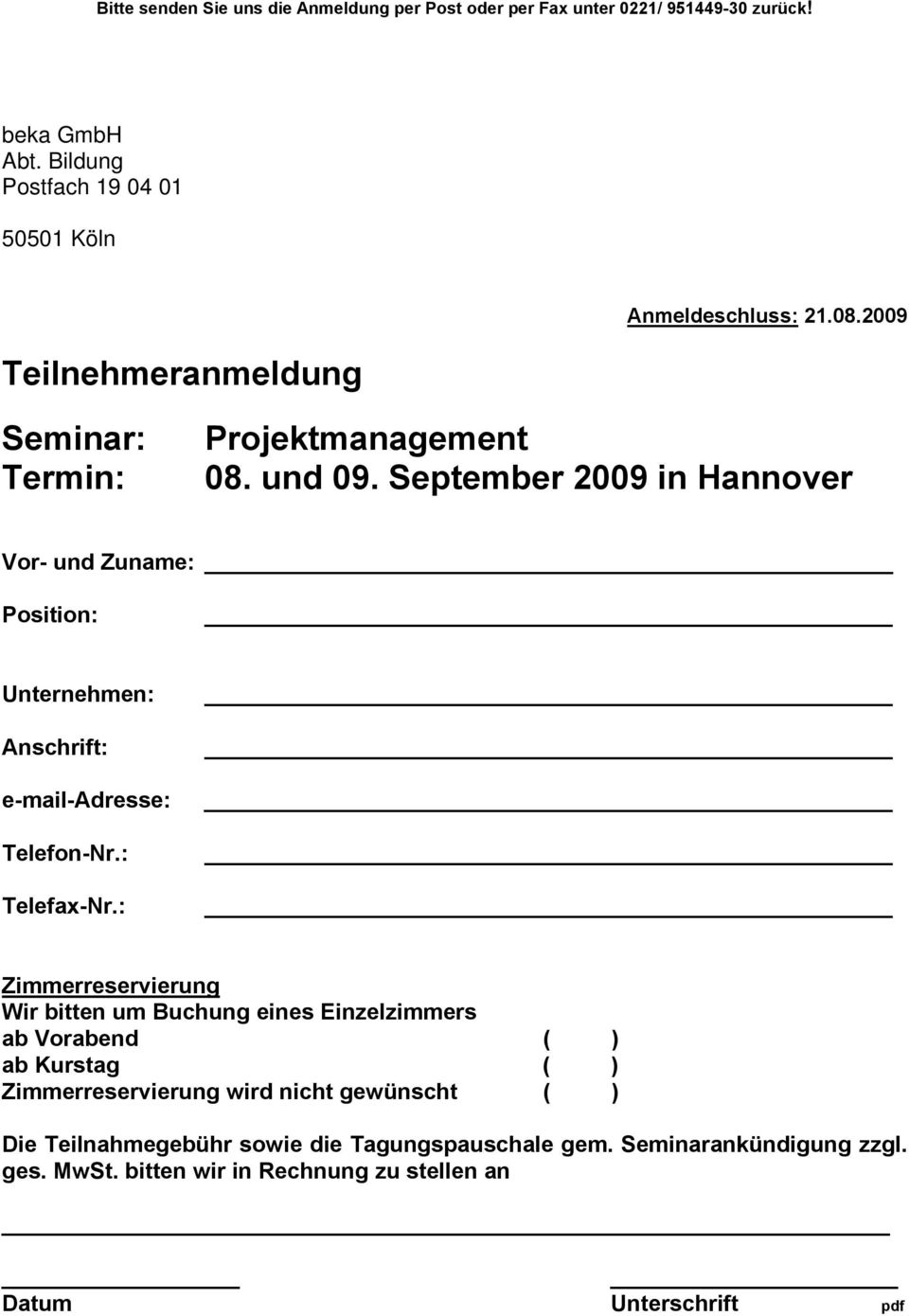 September 2009 in Hannover Vor- und Zuname: Position: Unternehmen: Anschrift: e-mail-adresse: Telefon-Nr.: Telefax-Nr.