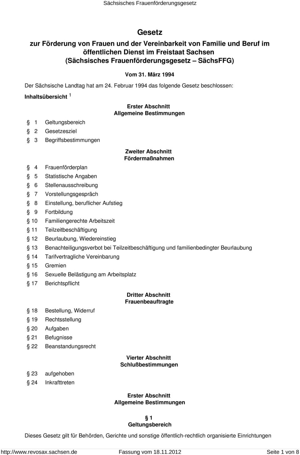 Teilzeitbeschäftigung und familienbedingter Beurlaubung 14 Tarifvertragliche Vereinbarung 15 Gremien 16 Sexuelle Belästigung am Arbeitsplatz 17 Berichtspflicht Gesetz zur Förderung von Frauen und der