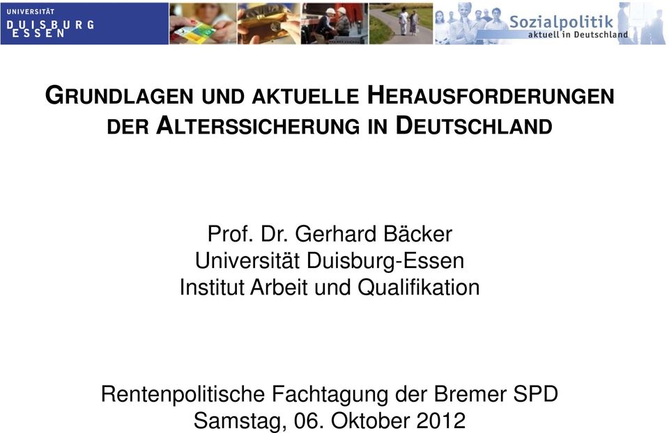 Gerhard Bäcker Universität Duisburg-Essen Institut Arbeit