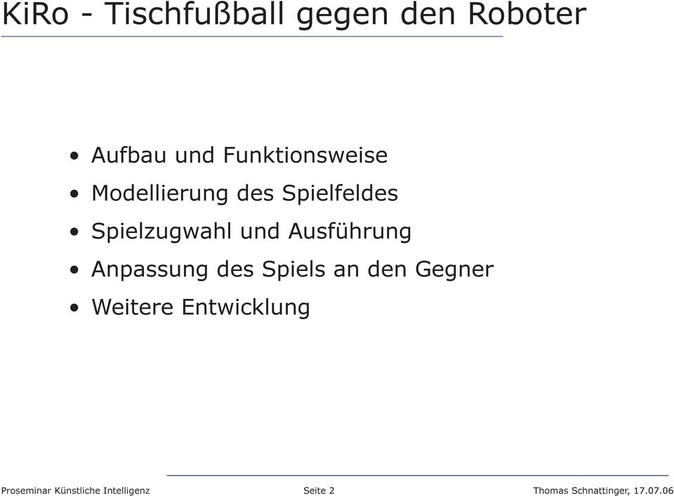 Spielzugwahl und Ausführung Anpassung des Spiels an