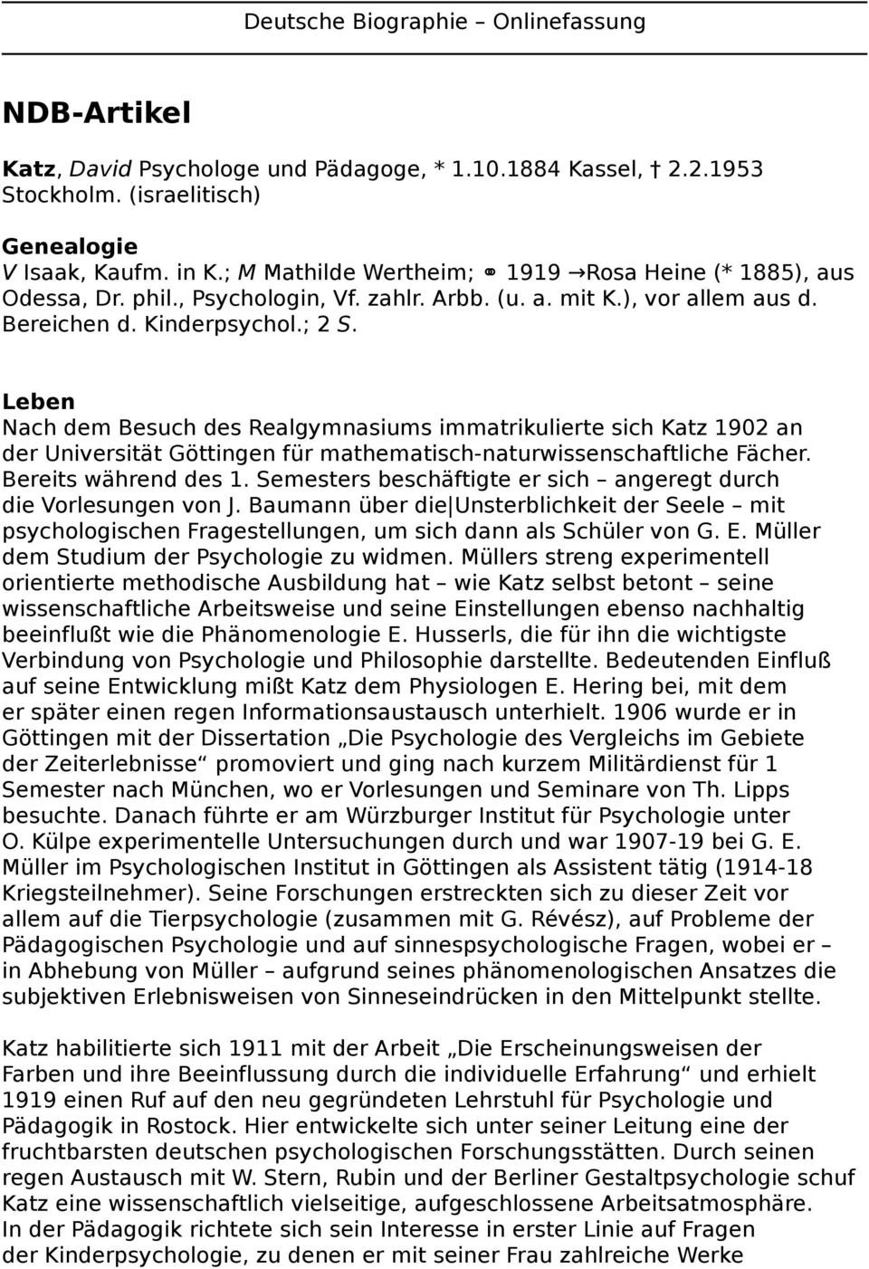 Leben Nach dem Besuch des Realgymnasiums immatrikulierte sich Katz 1902 an der Universität Göttingen für mathematisch-naturwissenschaftliche Fächer. Bereits während des 1.