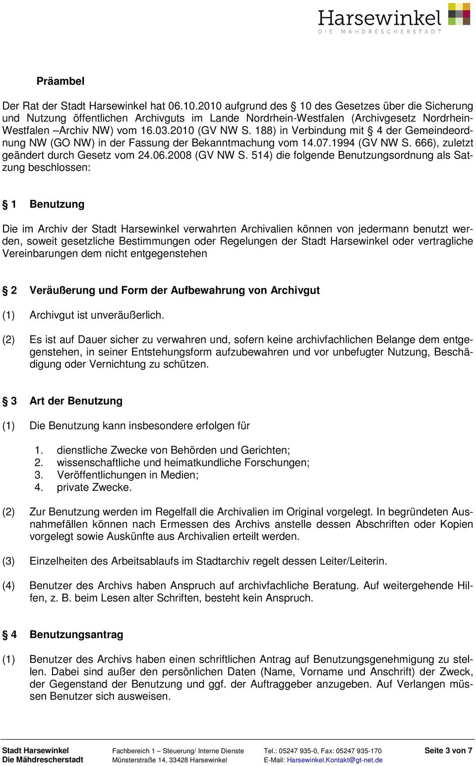 188) in Verbindung mit 4 der Gemeindeordnung NW (GO NW) in der Fassung der Bekanntmachung vom 14.07.1994 (GV NW S. 666), zuletzt geändert durch Gesetz vom 24.06.2008 (GV NW S.