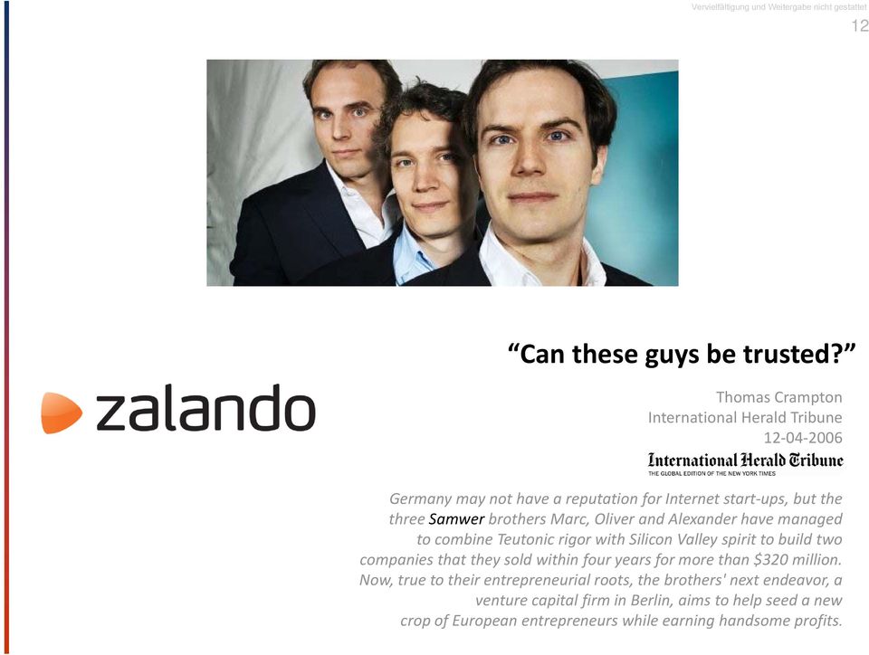 brothers Marc, Oliver and Alexander have managed to combine Teutonic rigor with Silicon Valley spirit to build two companies that they