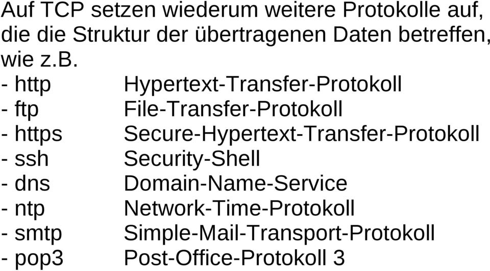 https Secure-Hypertext-Transfer-Protokoll - ssh Security-Shell - dns Domain-Name-Service -