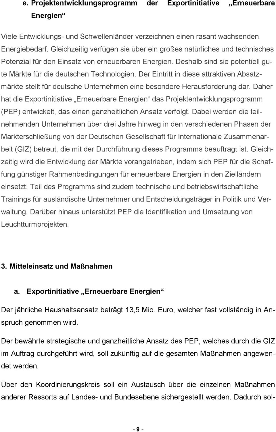 Der Eintritt in diese attraktiven Absatzmärkte stellt für deutsche Unternehmen eine besondere Herausforderung dar.